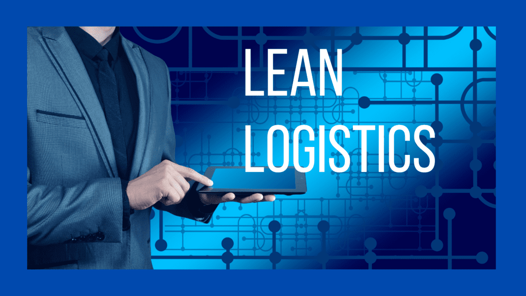 Las Claves Del éxito Del Lean Logistics Logistica Al Dia 8860